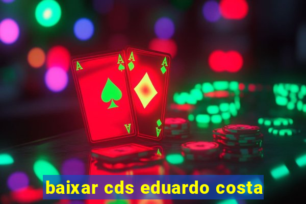 baixar cds eduardo costa